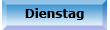 dienstag